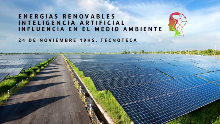 Conferencia sobre Energías Renovables, la Inteligencia Artificial y su influencia en el Ambiente