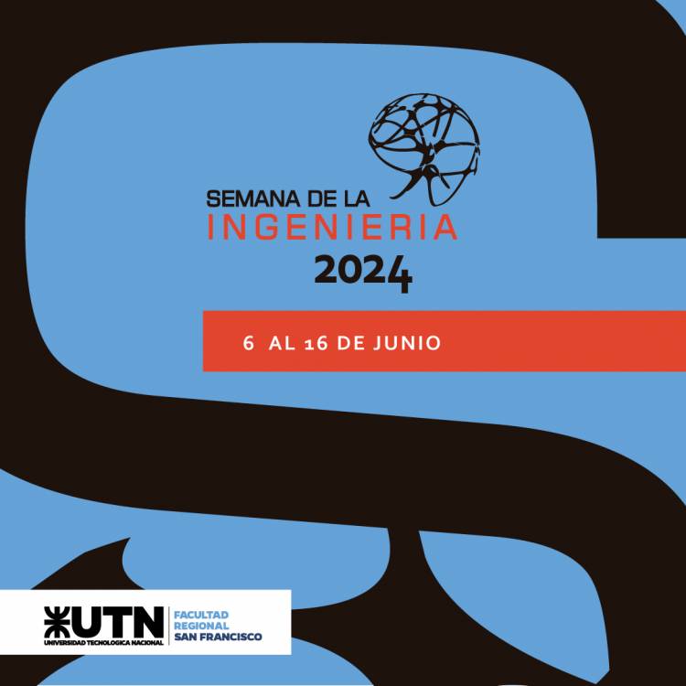 Hoy jueves 6 comienzan las actividades de la Semana de la Ingeniería 2024 en la UTN San Francisco