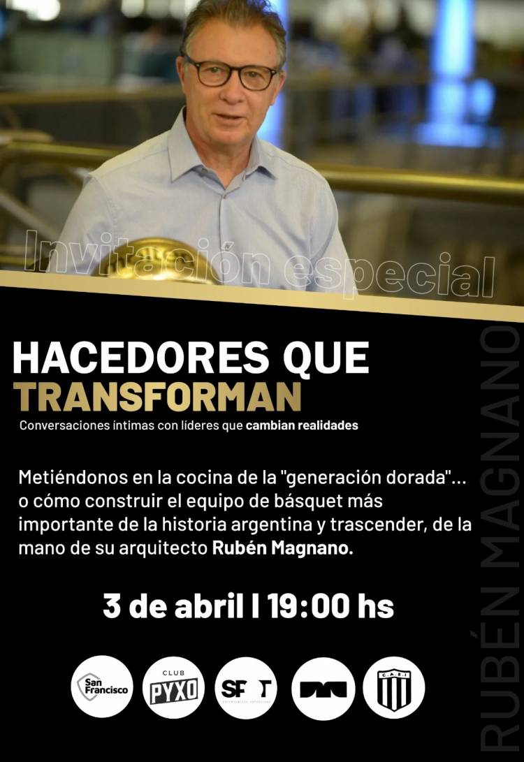 “Hacedores que transforman”,  conversaciones intimas con líderes que cambian realidades: próximo 3 de abril Rubén Magnano en el Nuevo Teatrillo